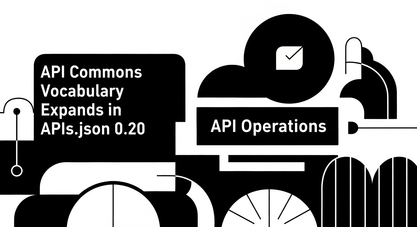API Commons Vocabulary Expands in APIs.json 0.20