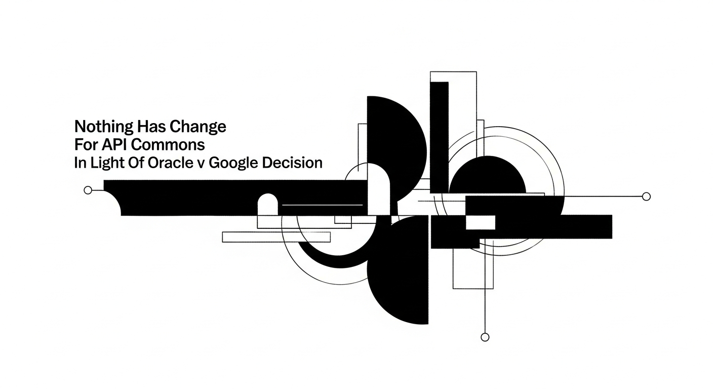 Nothing Has Change For API Commons In Light Of Oracle v Google Decision